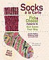 Socks à la carte : pick and choose patterns to knit socks your way