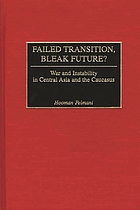 Failed transition, bleak future? : war and instability in Central Asia and the Caucasus