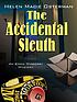 The accidental sleuth by  Helen Macie Osterman 