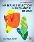 Materials selection in mechanical design by Michael F Ashby