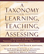 A taxonomy for learning, teaching, and assessing : a revision of Bloom's taxonomy of educational objectives