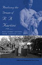 Realizing the dream of R.A. Kartini : her sisters' letters from colonial Java