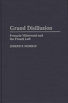 Grand disillusion : François Mitterrand and the French left