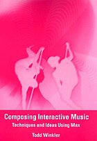 Composing interactive music : techniques and ideas using Max