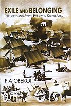 Exile and belonging : refugees and state policy in South Asia