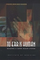To err is human : building a safer health system