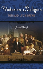 Victorian religion : faith and life in Britain