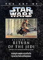The Art of Return of the Jedi, Star Wars : including the complete script of the film by Lawrence Kasdan and George Lucas.
