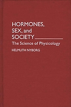 Hormones, sex, and society : the science of physicology