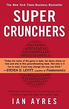 Super crunchers : why thinking-by-numbers is the new way to be smart