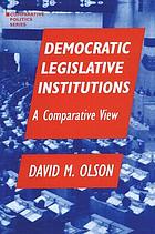 Democratic legislative institutions : a comparative view