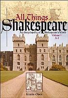 All things Shakespeare : an encyclopedia of Shakespeare's world