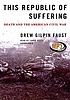 This republic of suffering : death and the American... door Drew Gilpin Faust