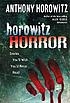 Horowitz horror : stories you'll wish you'd never read