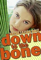 Down to the bone by Mayra L Dole