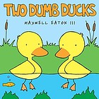 Two dumb ducks