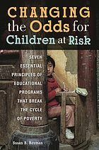 Changing the odds for children at risk : seven essential principles of educational programs that break the cycle of poverty