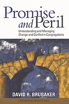 Promise and peril : understanding and managing change and conflict in congregations