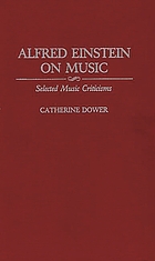 Alfred Einstein on music : selected music criticisms