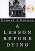 A lesson before dying by  Ernest J Gaines 