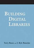 Building digital libraries : a how-to-do-it manual