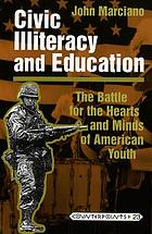 Civic illiteracy and education : battle for the hearts and minds of American youth