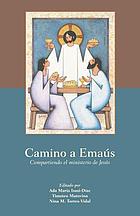 Camino a emaús : compartiendo el ministerio de Jesús
