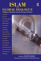 Islam and global dialogue : religious pluralism and the pursuit of peace