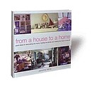 From a house to a home : simple ideas and projects to enrich everyday family life
