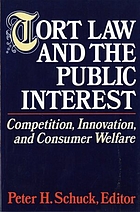 Tort law and the public interest : competition, innovation, and consumer welfare