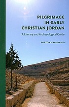 Pilgrimage in early Christian Jordan : a literary and archaeological guide