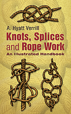Knots, splices, and rope work : an illustrated handbook