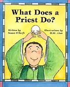 What does a priest do? : what does a nun do?
