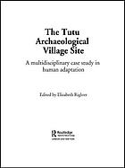 The Tutu archaeological village site : a multidisciplinary case study in human adaptation