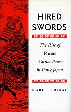 Hired swords : the rise of private warrior power in early Japan