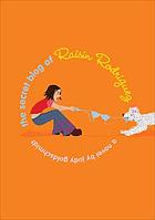 The secret blog of Raisin Rodriguez : a novel