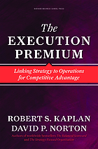 The execution premium : linking strategy to operations for competitive advantage