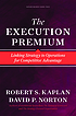 The execution premium : linking strategy to operations for competitive advantage