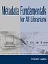 Metadata fundamentals for all librarians