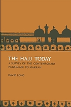 The Hajj today : a survey of the contemporary Makkah pilgrimage