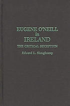 Eugene O'Neill in Ireland : the critical reception