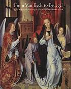 From Van Eyck to Bruegel : early Netherlandish painting in the Metropolitan Museum of Art