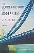 The secret history of modernism de C  K Stead