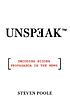 Unspeak : how words become weapons, how weapons... door Steven Poole