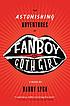 The astonishing adventures of Fanboy & Goth Girl de Barry Lyga