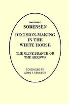 Decision-making in the White House : the olive branch or the arrows