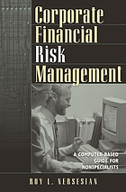 Corporate financial risk management : a computer-based guide for nonspecialists