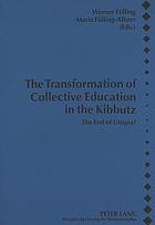 The transformation of collective education in the kibbutz : the end of utopia?