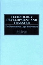 Technology development and transfer : the transactional and legal environment