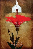 Embodying our faith : becoming a living, sharing, practicing church